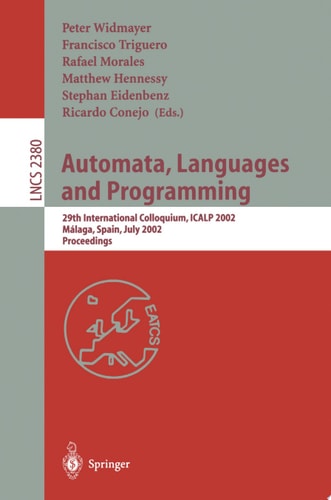 Automata, Languages and Programming 29th International Colloquium, ICALP 2002, Malaga, Spain, July 8-13, 2002. Proceedings