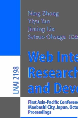 Web Intelligence: Research and Development First Asia-Pacific Conference, WI 2001, Maebashi City, Japan, October 23-26, 2001, Proceedings