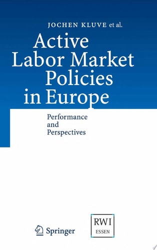 Active Labor Market Policies in Europe Performance and Perspectives