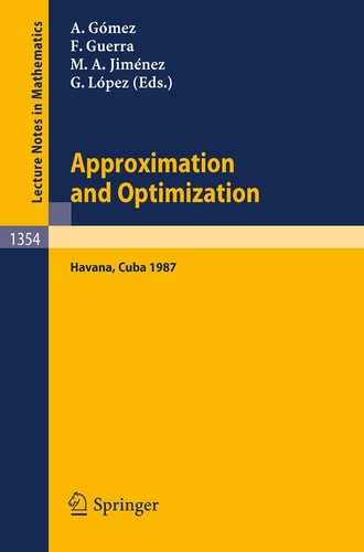 Approximation and Optimization: Proceedings of the International Seminar, held in Havana, Cuba, January 12-16, 1987 (Lecture Notes in Mathematics, Vol. 1354) (Lecture Notes in Mathematics, 1354)