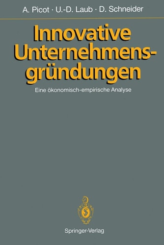 Innovative Unternehmensgründungen Eine ökonomisch-empirische Analyse