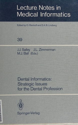 Dental Informatics: Strategic Issues for the Dental Profession (Lecture Notes in Medical Informatics, 39)