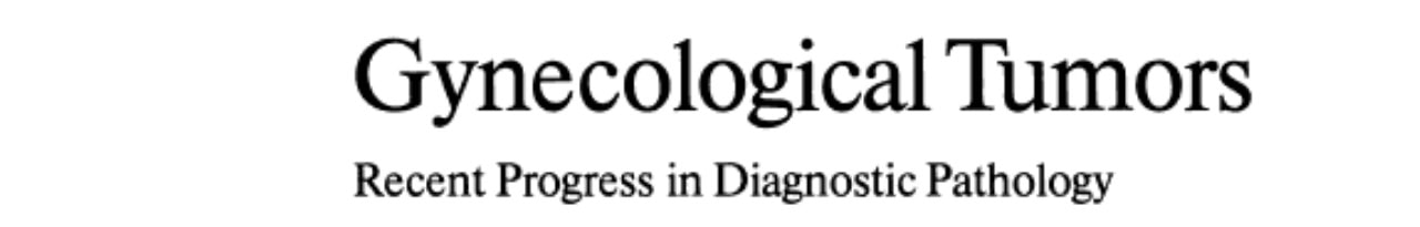 Gynecological Tumors Recent Progress in Diagnostic Pathology