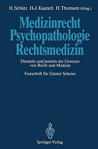 Medizinrecht — Psychopathologie — Rechtsmedizin Diesseits und jenseits der Grenzen von Recht und Medizin Festschrift für Günter Schewe