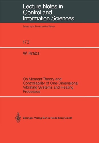 On Moment Theory and Controllability of One-Dimensional Vibrating Systems and Heating Processes (Lecture Notes in Control and Information Sciences, 173)