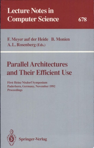 Parallel Architectures and Their Efficient Use First Heinz Nixdorf Symposium, Paderborn, Germany, November 11-13, 1992. Proceedings