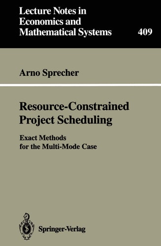 Resource-Constrained Project Scheduling: Exact Methods for the Multi-Mode Case (Lecture Notes in Economics and Mathematical Systems, 409)
