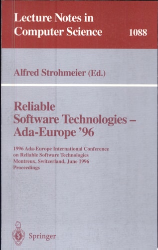 Reliable Software Technologies - Ada Europe 96 1996 Ada-Europe International Conference on Reliable Software Technologies, Montreux, Switzerland, June (10-14), 1996. Proceedings