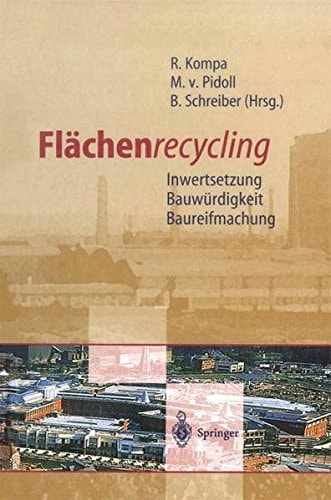 Flächenrecycling Inwertsetzung, Bauwürdigkeit, Baureifmachung