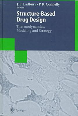 Structure-Based Drug Design: Thermodynamics, Modeling and Strategy (Biotechnology Intelligence Unit)