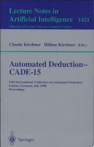 Automated Deduction - CADE-15 15th International Conference on Automated Deduction, Lindau, Germany, July 5-10, 1998, Proceedings