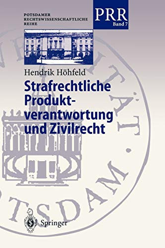 Strafrechtliche Produktverantwortung und Zivilrecht Zur Strafbarkeit der Mitglieder mehrköpfiger Geschäftsleitungsgremien von Wirtschaftsunternehmen unter besonderer Berücksichtigung des Gesellschafts- und allgemeinen Zivilrechts