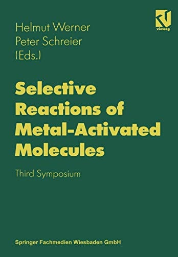 Selective Reactions of Metal-Activated Molecules Proceedings of the Third Symposium held in Würzburg, September 17–19, 1997