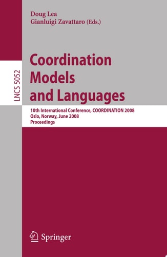 Coordination Models and Languages 10th International Conference, COORDINATION 2008, Oslo, Norway, June 4-6, 2008, Proceedings