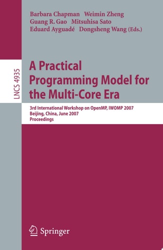 A Practical Programming Model for the Multi-Core Era International Workshop on OpenMP, IWOMP 2007 Beijing, China, June 3-7, 2007, Proceedings