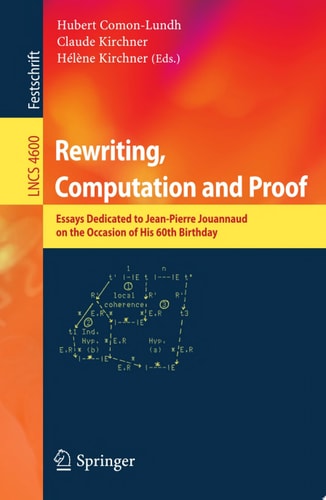 Rewriting, Computation and Proof Essays Dedicated to Jean-Pierre Jouannaud on the Occasion of his 60th Birthday