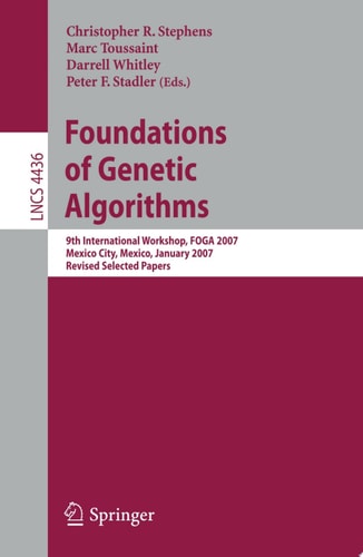 Foundations of Genetic Algorithms 9th International Workshop, FOGA 2007, Mexico City, Mexico, January 8-11, 2007, Revised Selected Papers