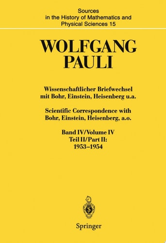 Wissenschaftlicher Briefwechsel mit Bohr, Einstein, Heisenberg u.a. / Scientific Correspondence with Bohr, Einstein, Heisenberg a.o. Band IV, Teil II: 1953–1954 / Volume IV, Part II: 1953–1954