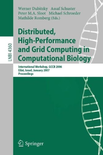 Distributed, High-Performance and Grid Computing in Computational Biology International Workshop, GCCB 2006, International Workshop, GCCB 2006, Eilat, Israel, January 21, 2007, Proceedings