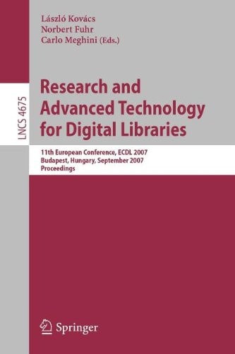 Research and Advanced Technology for Digital Libraries 11th European Conference, ECDL 2007, Budapest, Hungary, September 16-21, 2007, Proceedings
