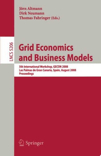 Grid Economics and Business Models 5th International Workshop, GECON 2008, Las Palmas de Gran Canaria, Spain, August 26, 2008, Proceeedings