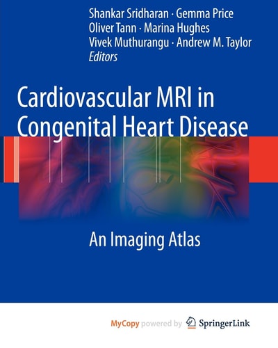 Cardiovascular MRI in Congenital Heart Disease An Imaging Atlas