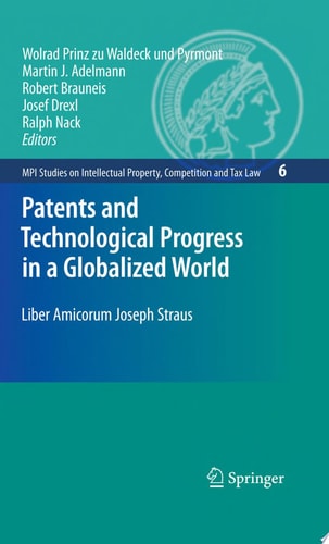 Patents and Technological Progress in a Globalized World Liber Amicorum Joseph Straus