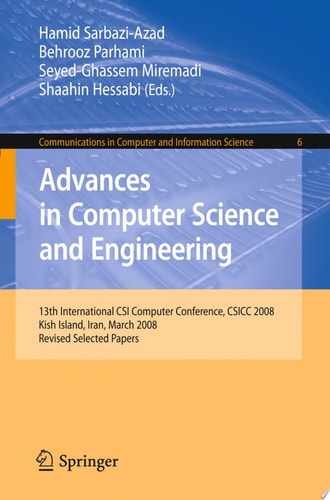 Advances in Computer Science and Engineering 13th International CSI Computer Conference, CSICC 2008 Kish Island, Iran, March 9-11, 2008 Revised Selected Papers