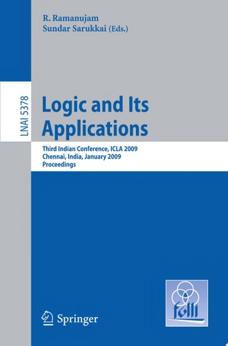 Logic and Its Applications Third Indian Conference, ICLA 2009, Chennai, India, January 7-11, 2009, Proceedings