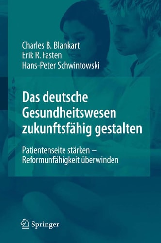 Das deutsche Gesundheitswesen zukunftsfähig gestalten Patientenseite stärken - Reformunfähigkeit überwinden