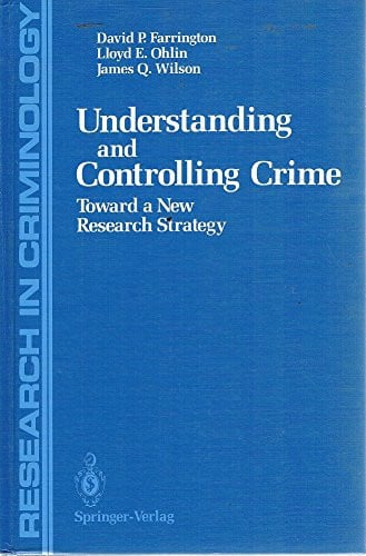 Understanding and Controlling Crime: Toward a New Research Strategy