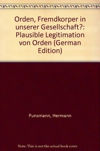Orden, Fremdkörper in unserer Gesellschaft? plausible Legitimation von Orden