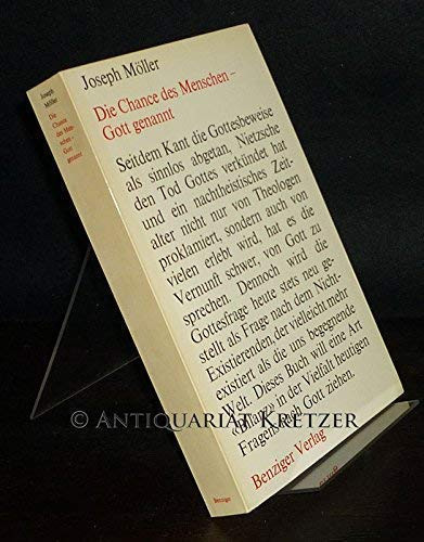 Die Chance des Menschen, Gott genannt was Vernunft und Erfahrung heute von Gott sagen können