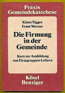Die Firmung in der Gemeinde. Kurs zur Ausbildung von Firmgruppen- Leitern