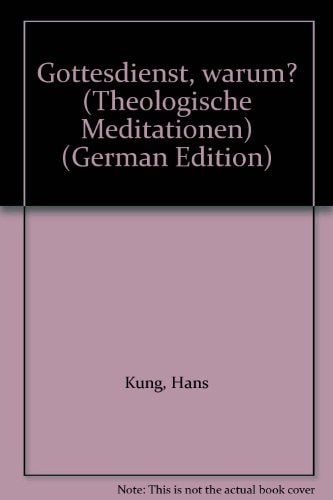 Gottesdienst, warum? (Theologische Meditationen) (German Edition)