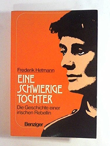Eine schwierige Tochter die Geschichte einer irischen Rebellin