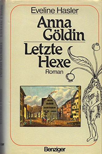 Anna Göldin, letzte Hexe: Roman (German Edition)
