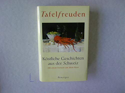 Tafelfreuden köstliche Geschichten aus der Schweiz