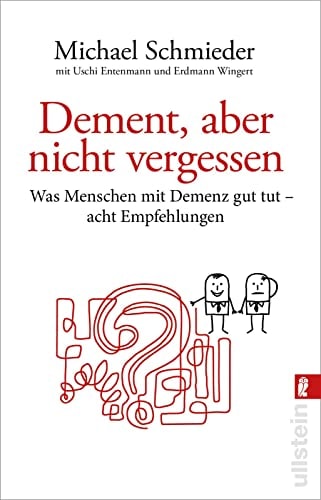 Dement, aber nicht vergessen Was Menschen mit Demenz gut tut - acht Empfehlungen | Eine Anleitung für Angehörige und Pflegekräfte