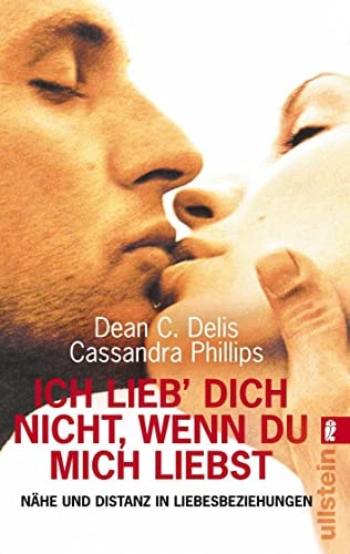 Ich lieb' dich nicht, wenn du mich liebst Nähe und Distanz in Liebesbeziehungen