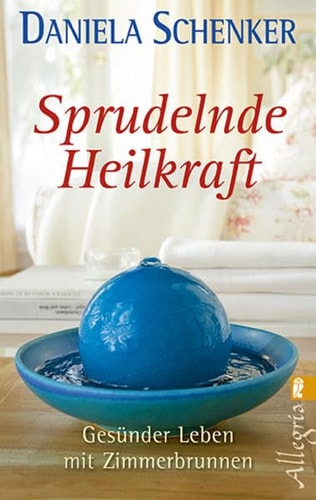 Sprudelnde Heilkraft gesünder leben mit Zimmerbrunnen