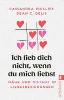Ich lieb dich nicht, wenn du mich liebst Nähe und Distanz in Liebesbeziehungen