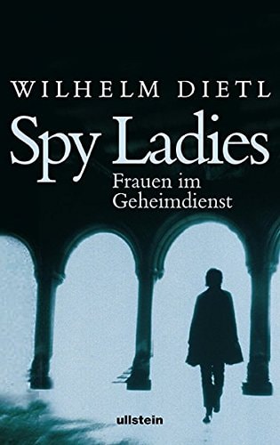 Spy ladies Frauen im Geheimdienst