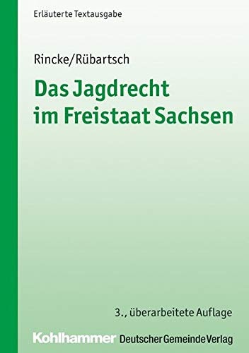 Das Jagdrecht im Freistaat Sachsen Erläuterte Textausgabe