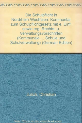 Die Schulpflicht in Nordrhein-Westfalen Kommentar zum Schulpflichtgesetz mit e. Einf. sowie erg. Rechts- u. Verwaltungsvorschriften