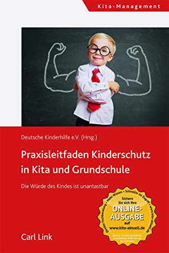 Praxisleitfaden Kinderschutz in Kita und Grundschule die Würde des Kindes ist unantastbar