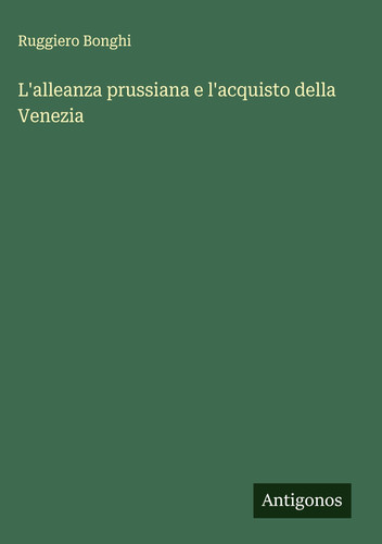 L'alleanza prussiana e l'acquisto della Venezia