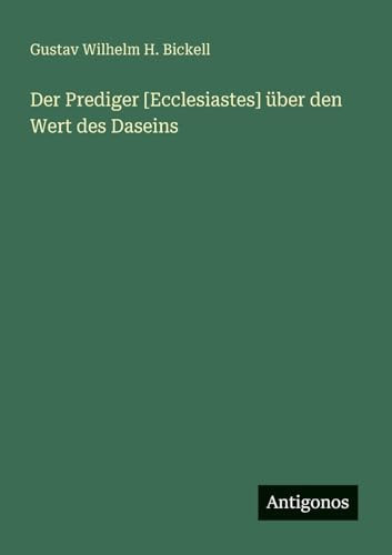 Der Prediger [Ecclesiastes] über den Wert des Daseins