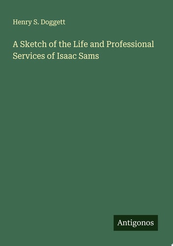 A Sketch of the Life and Professional Services of Isaac Sams