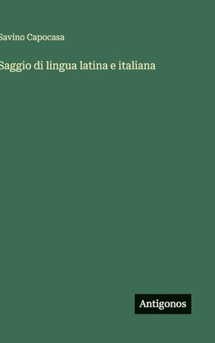 Saggio di lingua latina e italiana (Italian Edition)